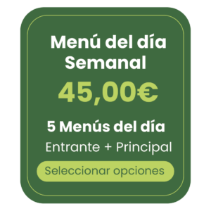 5 MENÚ DEL DÍA - SEMANAL ENTRANTE + PLATO PRINCIPAL