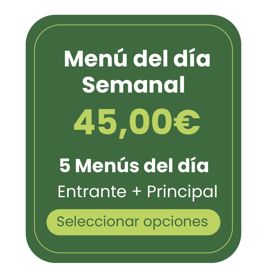 5 MENÚ DEL DÍA - SEMANAL ENTRANTE + PLATO PRINCIPAL