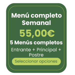 5 MENÚ COMPLETOS - SEMANAL ENTRANTE + PLATO PRINCIPAL + POSTRE