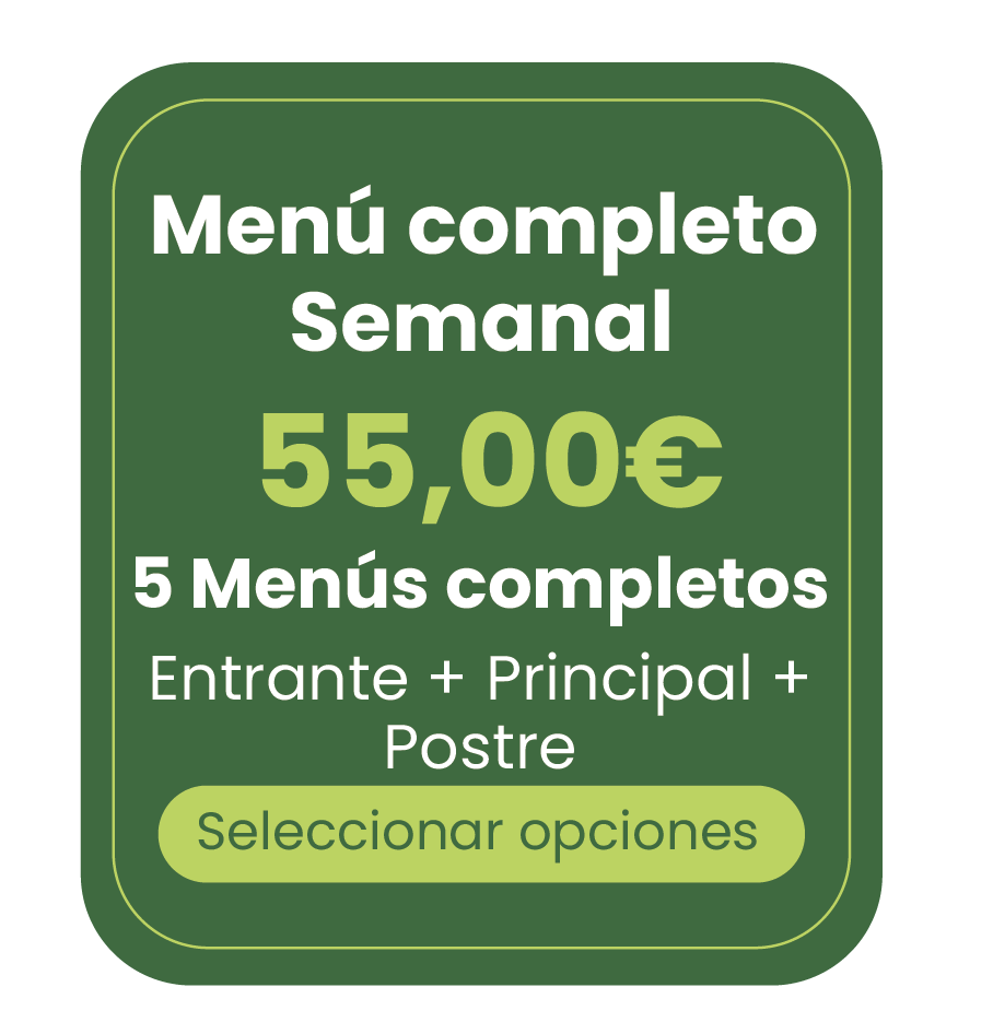 5 MENÚ COMPLETOS - SEMANAL ENTRANTE + PLATO PRINCIPAL + POSTRE